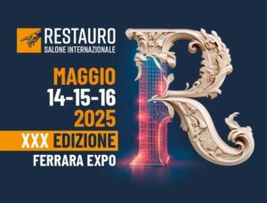 30a edizione di RESTAURO – Salone Internazionale dei Beni Culturali e Ambientali Ferrara Expo 14-15-16 maggio 2025